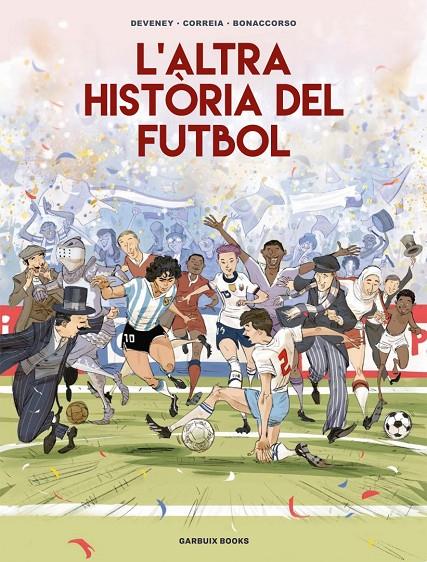 L'altra història del futbol | 9788419393654 | Jean-Christophe Deveney ; Mickaël Correia ; Lelio Bonaccorso