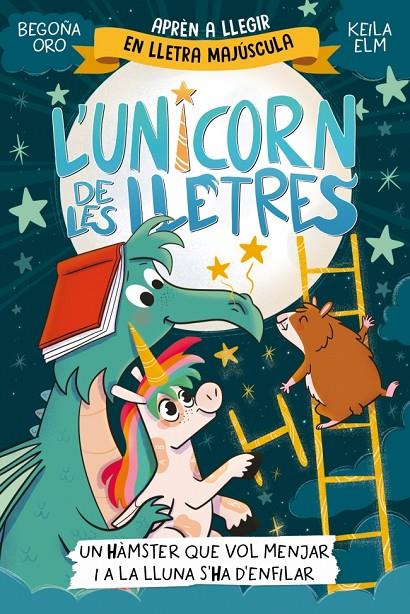 Un hàmster que vol menjar i a la Lluna s'ha d'enfil (L'unicorn de les lletres; 5) | 9788448871857 | Begoña Oro ; Keila Elm