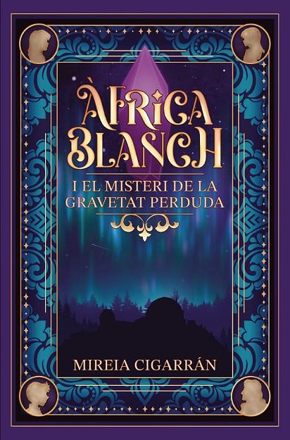 Àfrica Blanch i el misteri de la gravetat perduda | 9788409759392 | Mireia Cigarrán Mensa