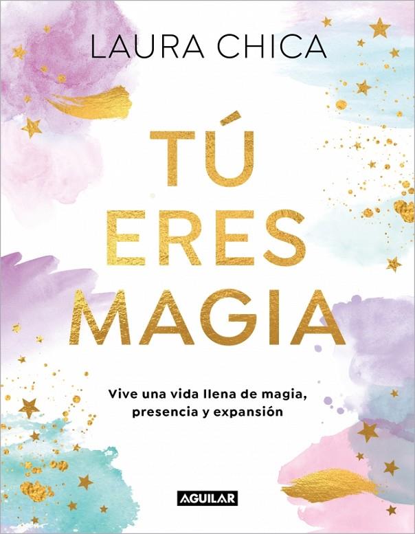 Tú eres magia | 9788403525962 | Laura Chica