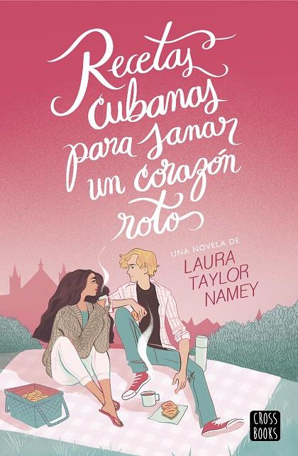 Recetas cubanas para sanar un corazón roto | 9788408278832 | Laura Taylor Namey