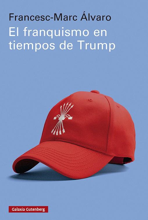 El franquismo en tiempos de Trump | 9791388019487 | Francesc-Marc Álvaro
