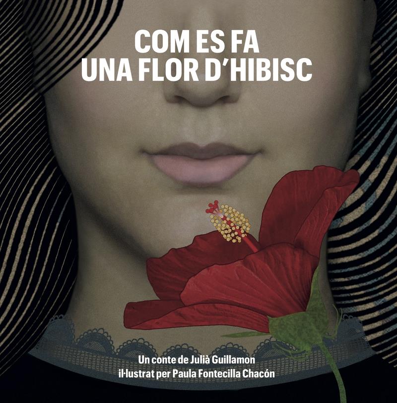 Com es fa una flor d'hibisc | 9791399150841 | Julià Guillamon ; Paula Fontecilla Chacón