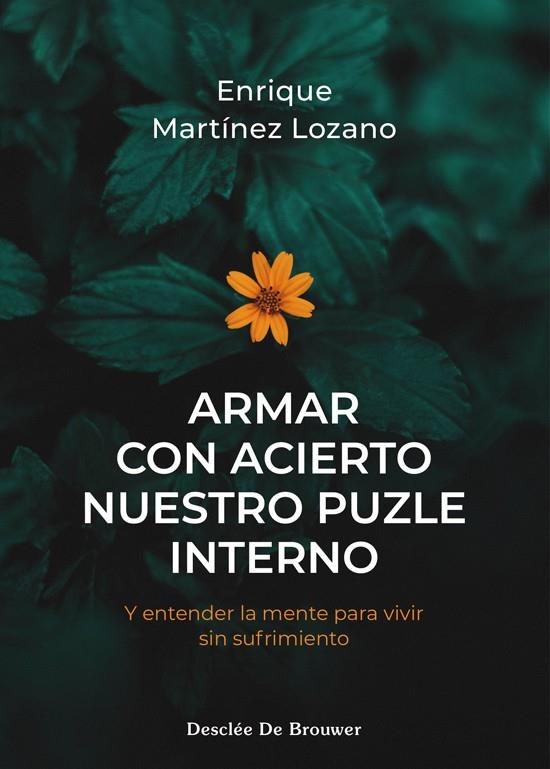 Armar con acierto nuestro puzle interno y entender la mente para vivir sin sufrimiento | 9788433040060 | Enrique Martínez Lozano
