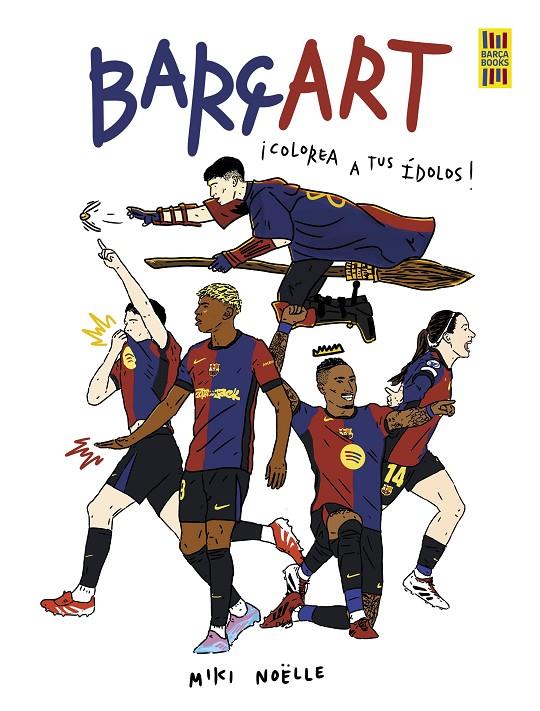 Barçart : colorea a tus ídolos | 9791387761189 | MIki Noëlle