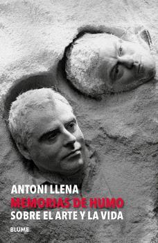 Memorias de humo : sobre el arte y la vida | 9791387881061 | Antoni Llena