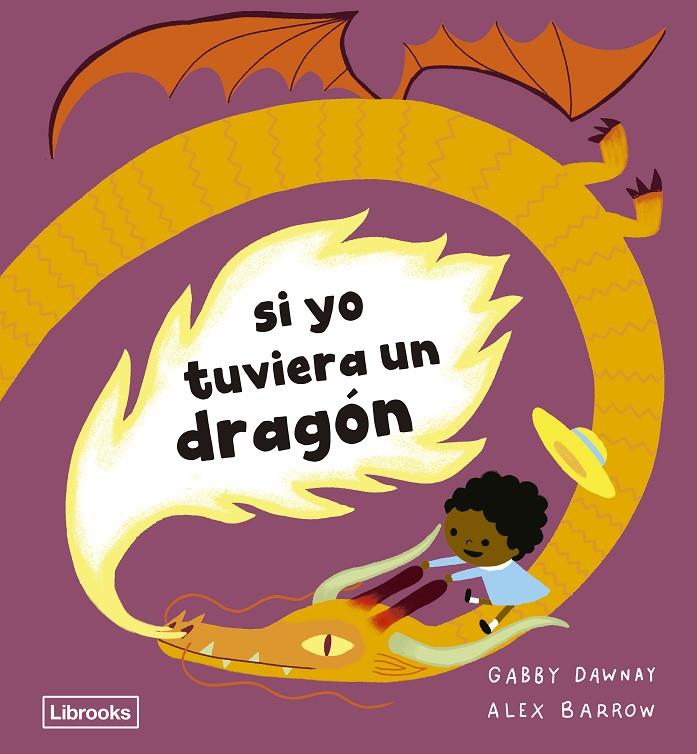 Si yo tuviera un dragón | 9788412981407 | Gabby Dawnay ; Alex Barrow