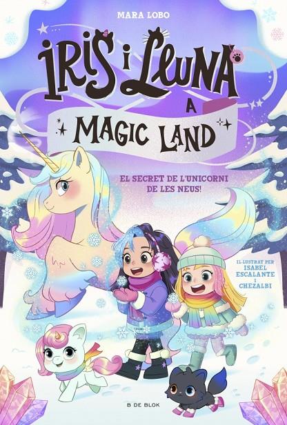 El secret de l'unicorn de les neus (Iris i Lluna a Magic Land; 2) | 9791387695712 | Mara Lobo ; Isabel Escalante ; Chezalbi