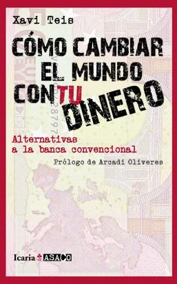 Cómo cambiar el mundo con tu dinero | 9788498883879 | Xavi Teis Batlle