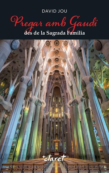 Pregar amb Gaudí des de la Sagrada Família | 9788491366010 | David Jou