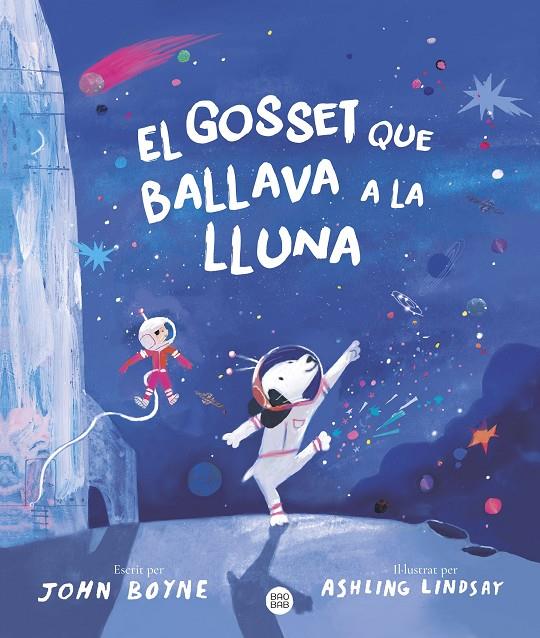 El gosset que ballava a la Lluna | 9788413899091 | John Boyne ; Ashling Lindsay