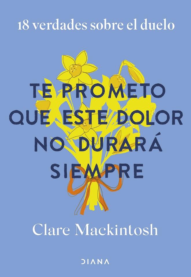 Te prometo que este dolor no durará siempre | 9788411192187 | Clare Mackintosh