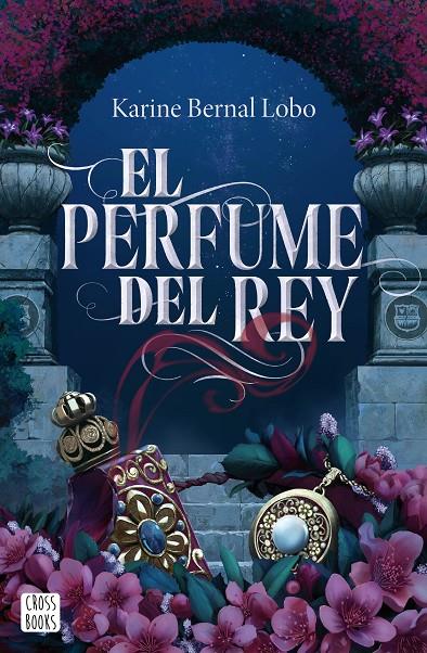 El perfume del rey | 9788408275961 | Karine Bernal Lobo