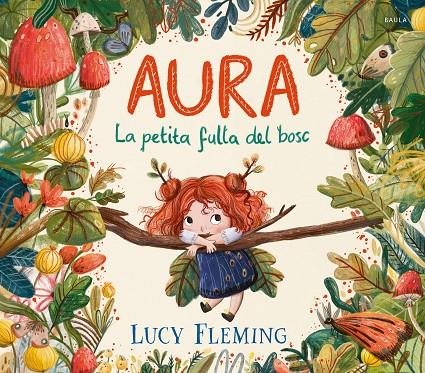 Aura : la petita fulla del bosc | 9788447954971 | Lucy Fleming