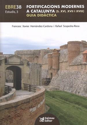 Fortificacions modernes a Catalunya s. XVI, XVII i XVIII : guia didàctica | 9788423209224 | Francesc Xavier Hernàndez-Cardona ; Rafael Sospedra-Roca