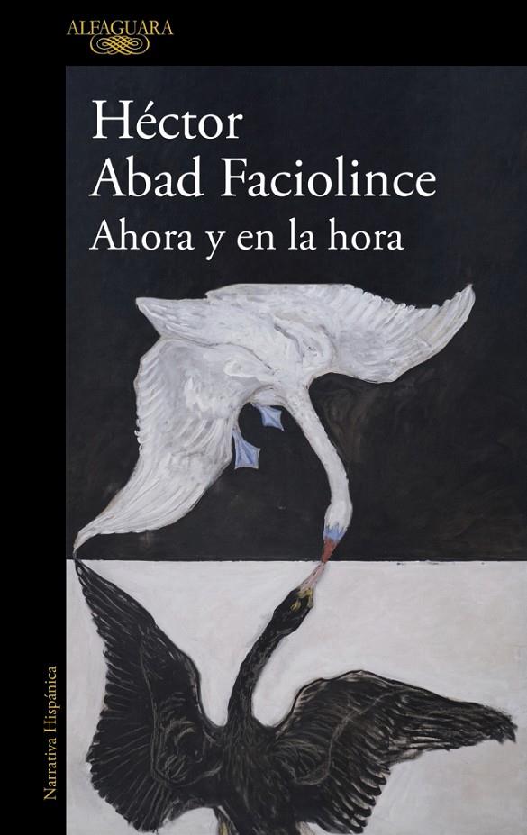 Ahora y en la hora | 9788410496316 | Héctor Abad Faciolince