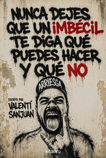 Nunca dejes que un imbécil te diga qué puedes hacer y qué no | 9788410428621 | Valentí Sanjuan