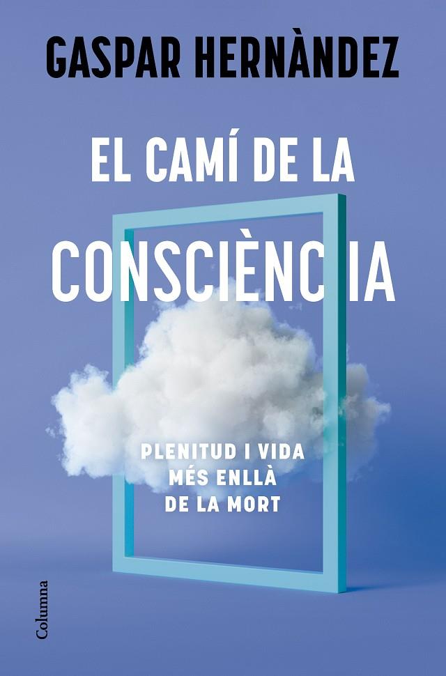 El camí de la consciència | 9788466434836 | Gaspar Hernàndez