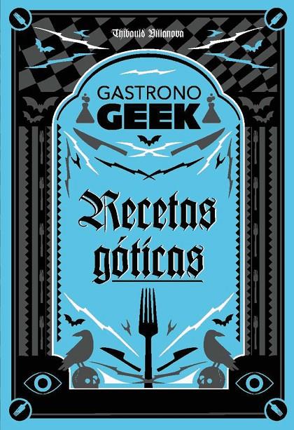 Gastronogeek : rRecetas góticas | 9788410301306 | Thibaud Villanova