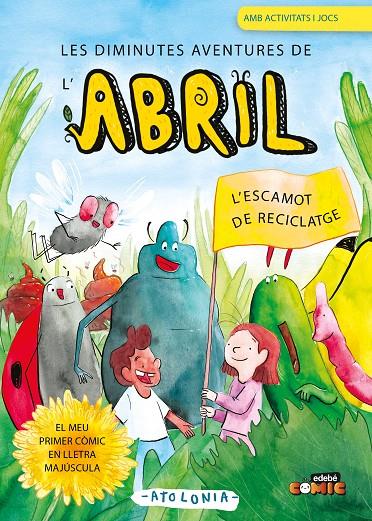 L'escamot de reciclatge ( Les diminutes aventures d l'Abril; 2 ) | 9788468376011 | Atolonia