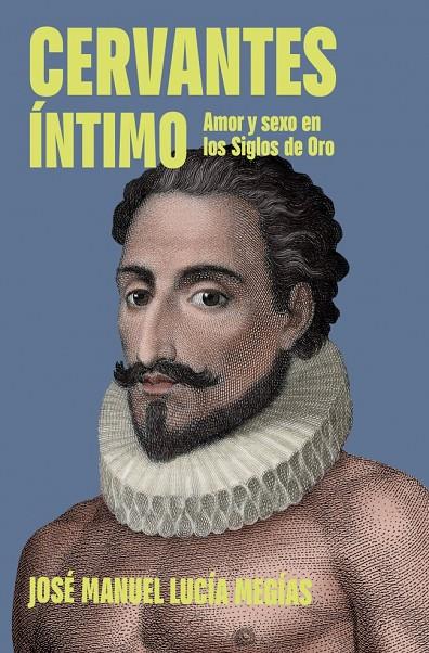 Cervantes íntimo | 9788401037221 | José Manuel Lucía Megías