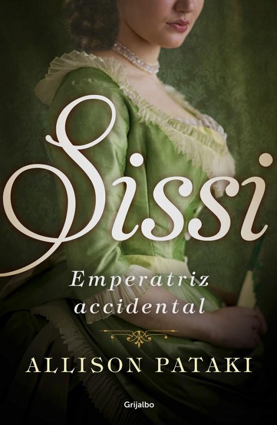 Sissi, emperatriz accidental (Sissi; 1) | 9788425354830 | Allison Pataki