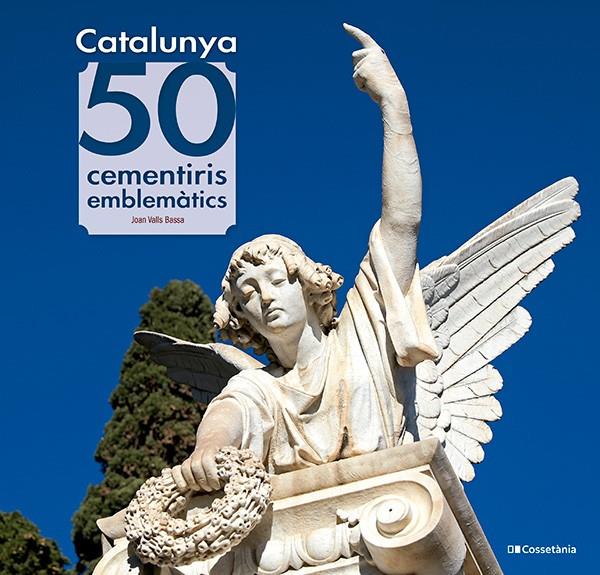 Catalunya : 50 cementiris emblemàtics | 9788413565187 | Joan Valls Bassa