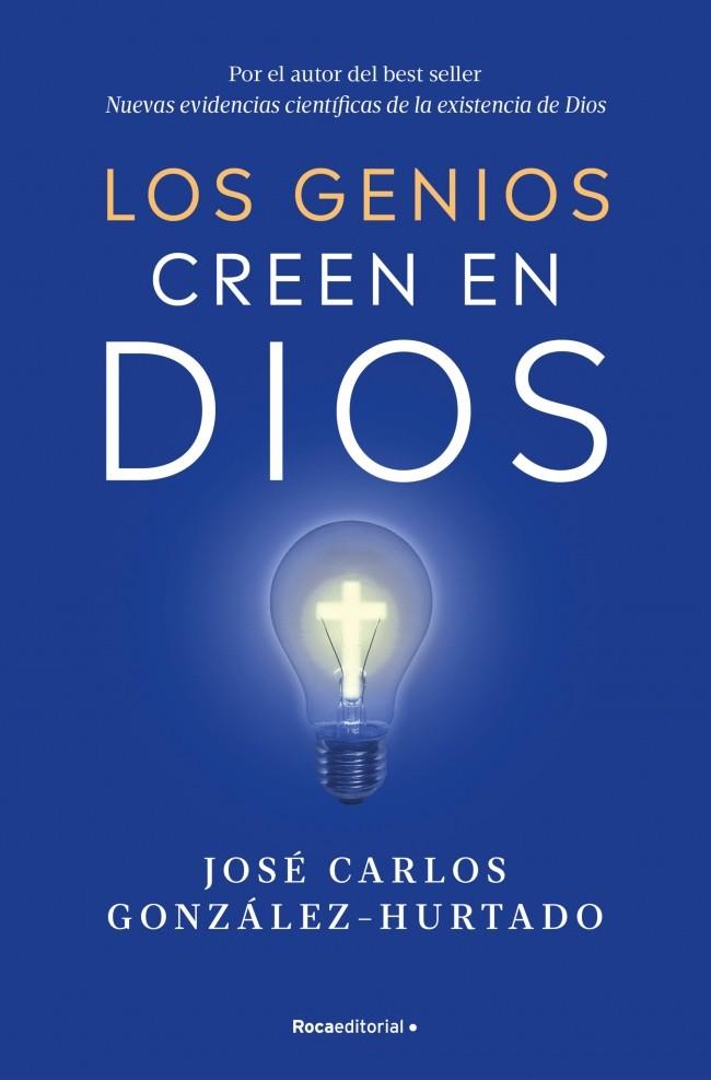 Los genios creen en Dios | 9788410096547 | José Carlos González-Hurtado