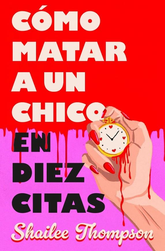 Cómo matar a un chico en diez citas | 9788466677837 | Shailee Thompson