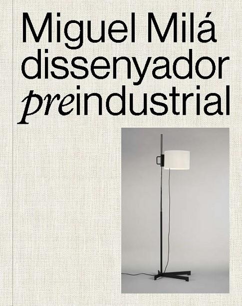 Miguel Milá : dissenyador preindustrial | 9788491566427