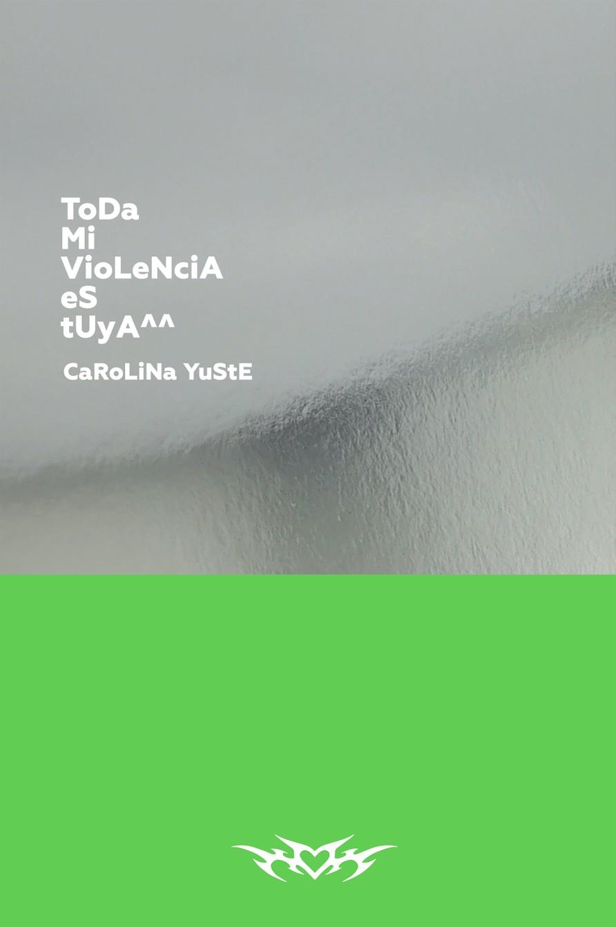 Toda mi violencia es tuya | 9788418690730 | Carolina Yuste