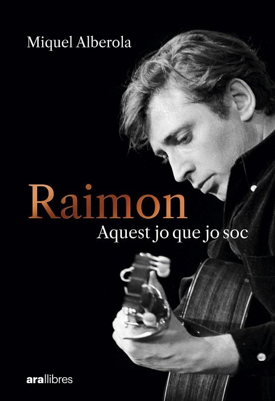Raimon : aquest jo que jo soc | 9788411731669 | Miquel Alberola