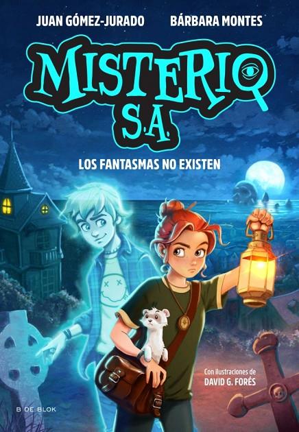 Los fantasmas no existen (Misterio S.A.; 1) | 9791387695552 | Juan Gómez-Jurado ; Bárbara Montes