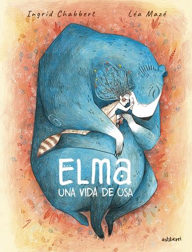 Elma, una vida de osa | 9788410332324 | Léa Mazé ; Ingrid Chabbert