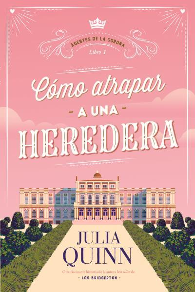 Cómo atrapar a una heredera (Agentes de la Corona; 1) | 9788417421526 | Julia Quinn