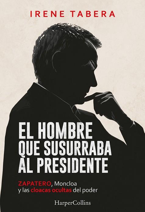 El hombre que susurraba al presidente | 9788410648968 | Irene Tabera