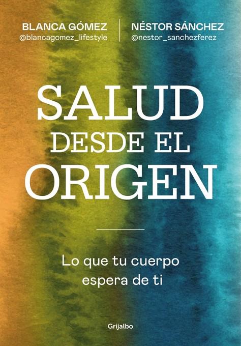 Salud desde el origen | 9788425371363 | Blanca Gómez (@blancagomez_lifestyle) ; Néstor Sánchez