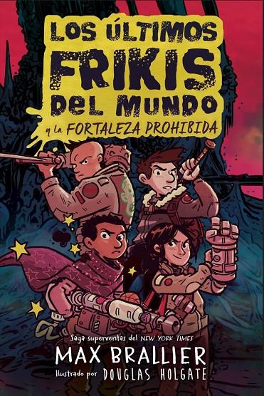 Los últimos frikis del mundo: La fortaleza prohibida | 9788410163294 | Max Brallier ; Douglas Holgate