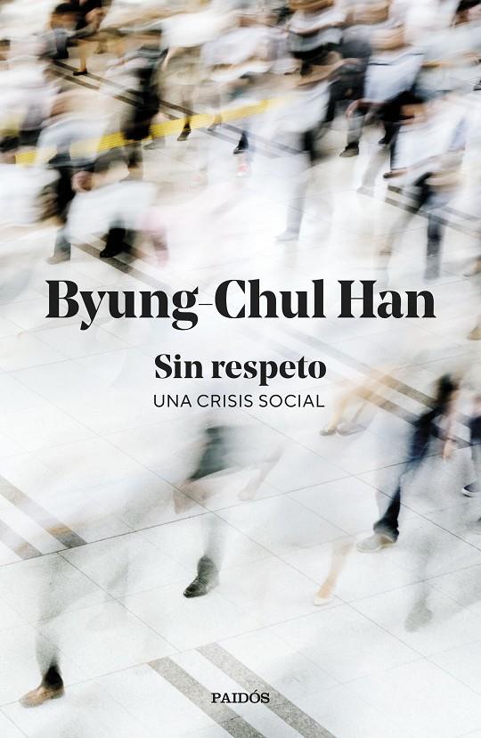 Sin respeto ; una crisis social | 9788449345845 | Byung-Chul Han