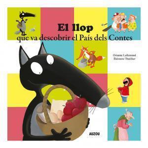 El llop que va descobrir el País dels Contes | 9782733883891 | Orianne Lallemand ; Éléonore Thuillier