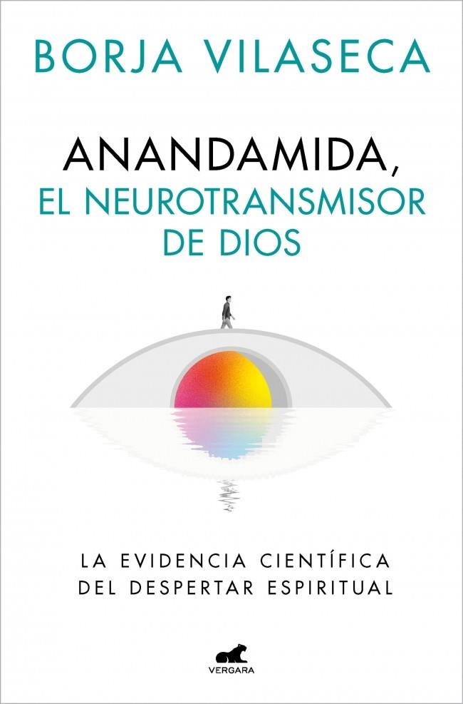 Anandamida, el neurotransmisor de Dios | 9788410467637 | Borja Vilaseca