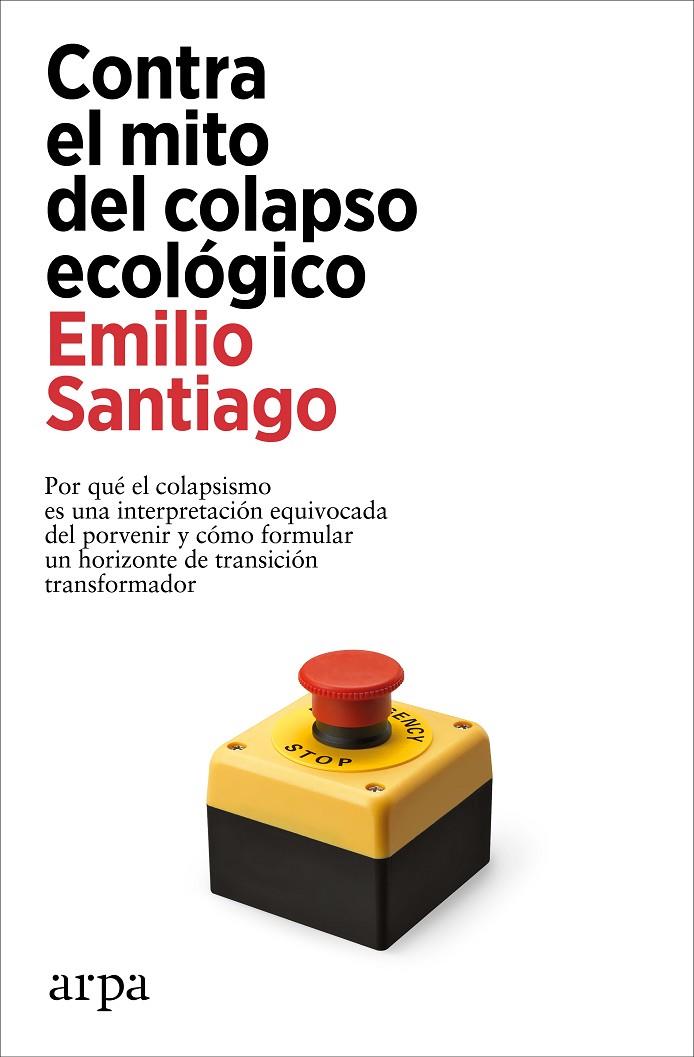 Contra el mito del colapso ecológico | 9788419558084 | Emilio Santiago