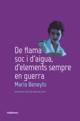 De flama soc i d'aigua, d'elements sempre en guerra | 9788419571588 | Maria Beneyto
