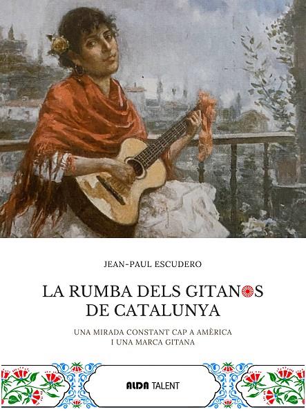 La rumba dels gitanos de Catalunya | 9788410123465 | Jean-Paul Escudero