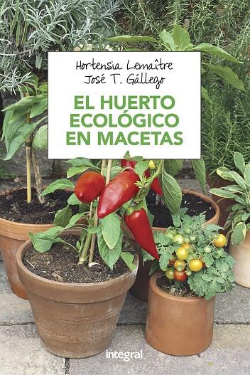 El huerto ecológico en macetas | 9788491180753 | Hortensia Lemaître ; José T. Gállego