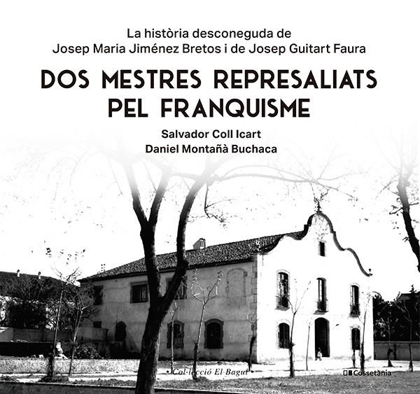 Dos mestres represaliats pel franquisme | 9788413565347 | Salvador Coll Icart ; Daniel Montañà Buchaca