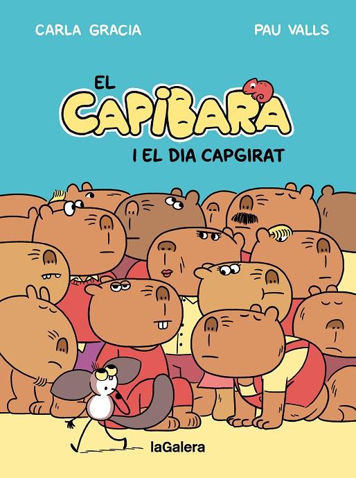 El Capibara i el dia capgirat | 9788424677794 | Carla Gracia ; Pau Valls