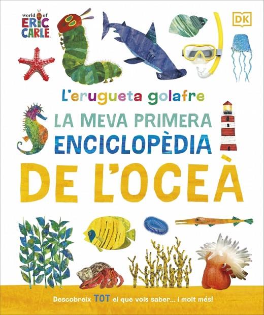 L'erugueta golafre : La meva primera enciclopèdia de l'oceà | 9780241788509