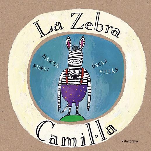 La Zebra Camil·la | 9788416804085 | Marisa Núñez ; Óscar Villán