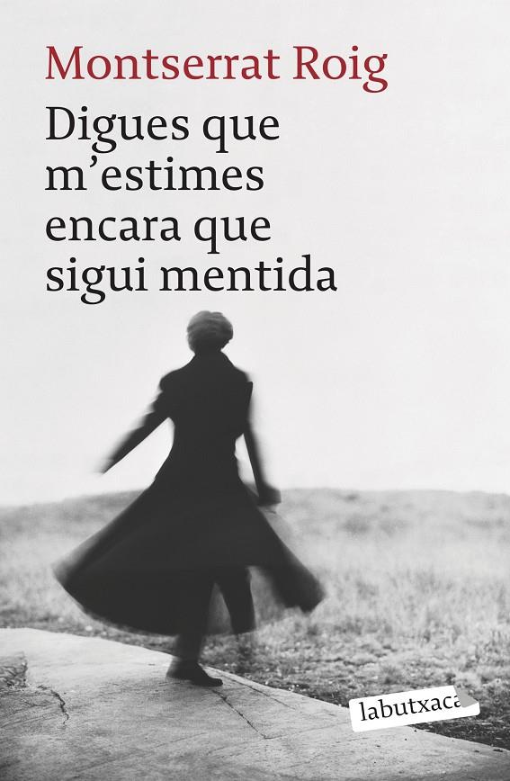 Digues que m'estimes encara que sigui mentida | 9788492549962 | Montserrat Roig